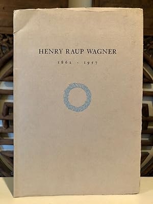 Seller image for Henry Raup Wagner 1862-1957 [One of 200 Copies] for sale by Long Brothers Fine & Rare Books, ABAA