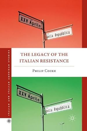 Immagine del venditore per The Legacy of the Italian Resistance (Italian and Italian American Studies) by Cooke, Philip [Paperback ] venduto da booksXpress
