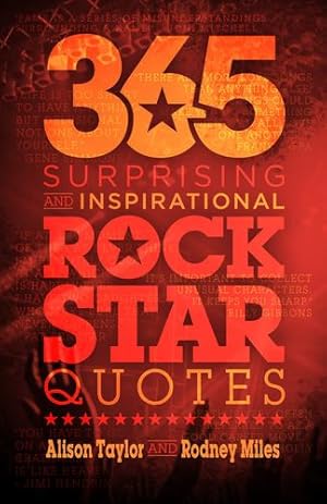 Imagen del vendedor de 365 Surprising and Inspirational Rock Star Quotes by Taylor, Alison, Miles, Rodney [Paperback ] a la venta por booksXpress