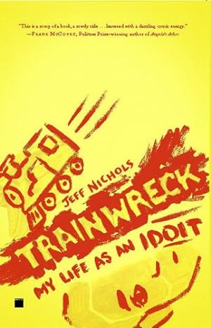 Imagen del vendedor de Trainwreck: My Life as an Idoit by Nichols, Jeff [Paperback ] a la venta por booksXpress