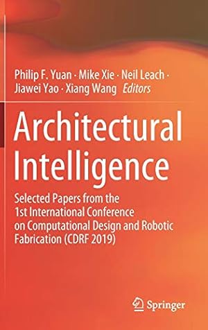 Imagen del vendedor de Architectural Intelligence: Selected Papers from the 1st International Conference on Computational Design and Robotic Fabrication (CDRF 2019) [Hardcover ] a la venta por booksXpress