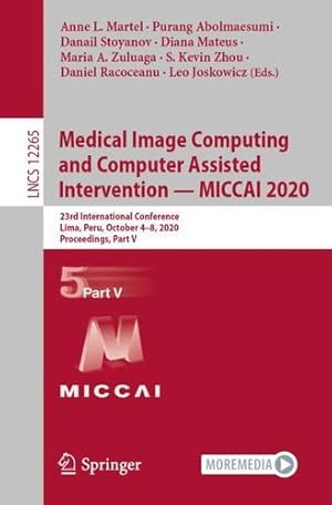 Seller image for Medical Image Computing and Computer Assisted Intervention â   MICCAI 2020: 23rd International Conference, Lima, Peru, October 4â  8, 2020, Proceedings, Part V (Lecture Notes in Computer Science, 12265) [Paperback ] for sale by booksXpress