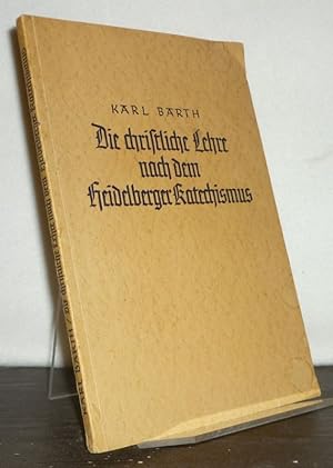 Die christliche Lehre nach dem Heidelberger Katechismus. Vorlesung gehalten an der Universität Bo...