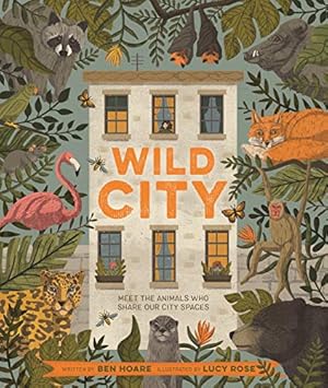 Bild des Verkufers fr Wild City: Meet the animals who share our city spaces by Hoare, Ben [Hardcover ] zum Verkauf von booksXpress