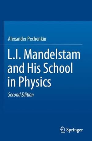 Imagen del vendedor de L.I. Mandelstam and His School in Physics by Pechenkin, Alexander [Paperback ] a la venta por booksXpress