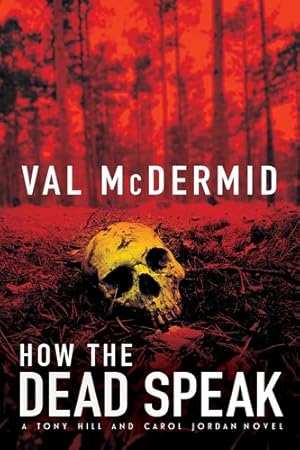 Seller image for How The Dead Speak: A Tony Hill and Carol Jordan Thriller (Tony Hill Novels) by McDermid, Val [Paperback ] for sale by booksXpress