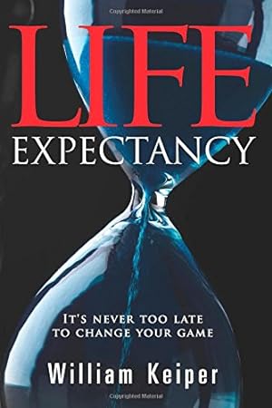Seller image for Life EXPECTANCY: It's Never Too Late to Change Your Game by Keiper, William [Paperback ] for sale by booksXpress