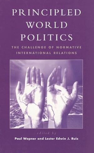 Seller image for Principled World Politics: The Challenge of Normative International Relations by Lester Edwin J. Ruiz, Paul Wapner [Hardcover ] for sale by booksXpress