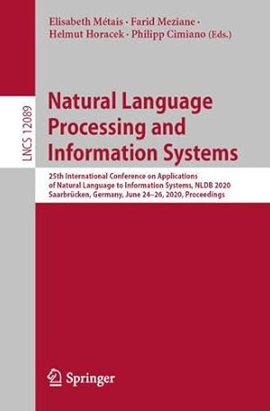 Image du vendeur pour Natural Language Processing and Information Systems: 25th International Conference on Applications of Natural Language to Information Systems, NLDB . (Lecture Notes in Computer Science (12089)) [Paperback ] mis en vente par booksXpress