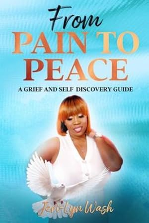 Seller image for From Pain to Peace: A Grief and Self Discovery Guide by Wash, Jeri Lyn [Paperback ] for sale by booksXpress