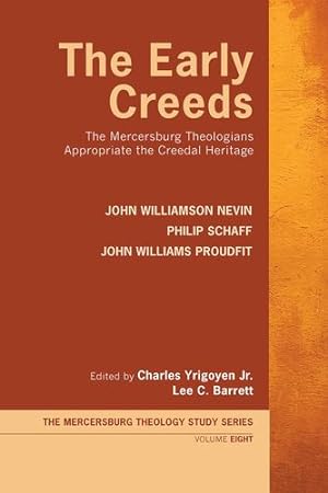 Seller image for The Early Creeds: The Mercersburg Theologians Appropriate the Creedal Heritage (Mercersburg Theology Study Series) [Soft Cover ] for sale by booksXpress