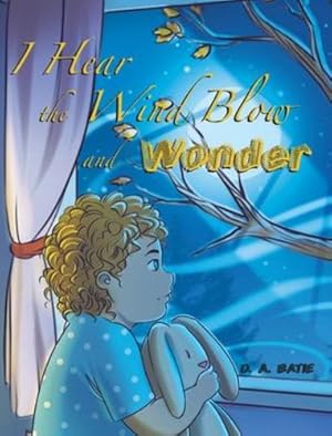 Image du vendeur pour I Hear the Wind Blow and Wonder [Hardcover ] mis en vente par booksXpress