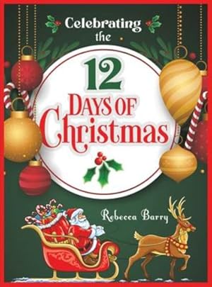 Immagine del venditore per Celebrating the 12 Days of Christmas by Barry, Rebecca [Hardcover ] venduto da booksXpress