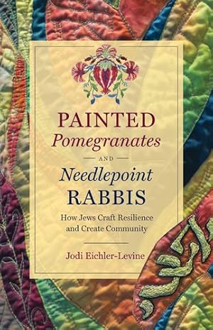 Seller image for Painted Pomegranates and Needlepoint Rabbis: How Jews Craft Resilience and Create Community (Where Religion Lives) [Soft Cover ] for sale by booksXpress