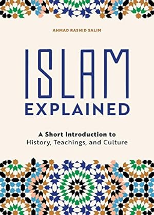 Seller image for Islam Explained: A Short Introduction to History, Teachings, and Culture by Salim, Ahmad Rashid [Paperback ] for sale by booksXpress