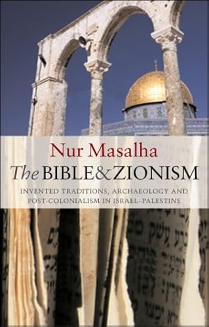 Immagine del venditore per The Bible and Zionism: Invented Traditions, Archaeology and Post-Colonialism in Palestine- Israel by Masalha, Nur [Paperback ] venduto da booksXpress