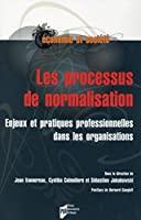 Bild des Verkufers fr Les Processus De Normalisation : Enjeux Et Pratiques Professionnelles Dans Les Organisations zum Verkauf von RECYCLIVRE