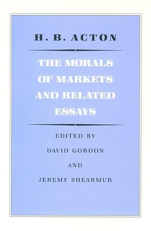 Seller image for The Morals of Markets and Related Essays by Acton, H. B. [Hardcover ] for sale by booksXpress