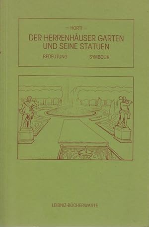 Bild des Verkufers fr Der Herrenhuser Garten und seine Statuen : Bedeutung, Symbolik / Horti Bedeutung, Symbolik zum Verkauf von Bcher bei den 7 Bergen