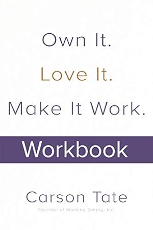 Seller image for Own It. Love It. Make It Work.: How to Make Any Job Your Dream Job. Workbook by TATE, CARSON [Paperback ] for sale by booksXpress