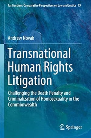 Seller image for Transnational Human Rights Litigation: Challenging the Death Penalty and Criminalization of Homosexuality in the Commonwealth (Ius Gentium: Comparative Perspectives on Law and Justice, 75) [Soft Cover ] for sale by booksXpress