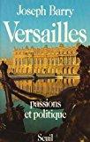 Image du vendeur pour Versailles : Passions Et Politiques mis en vente par RECYCLIVRE