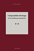 Bild des Verkufers fr L'impossible Hritage De La Tradition Grammaticale zum Verkauf von RECYCLIVRE