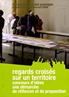 Seller image for Regards Croiss Sur Un Territoire Concours D'ides - Une Dmarche De Rflexion Et De Proposition for sale by RECYCLIVRE