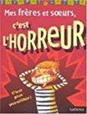 Image du vendeur pour Les Frres Et Soeurs, C'est L'horreur mis en vente par RECYCLIVRE