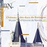 Seller image for Chteau Des Ducs De Bretagne-muse D'histoire De Nantes for sale by RECYCLIVRE