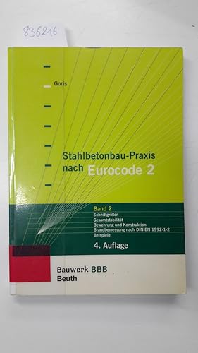 Immagine del venditore per Goris, Alfons: Stahlbetonbau-Praxis; Teil: Bd. 2., Schnittgren, Gesamtstabilitt, Bewehrung und Konstruktion, Brandbemessung nach DIN EN 1992-1-2, Beispiele : nach Eurocode 2 venduto da Versand-Antiquariat Konrad von Agris e.K.