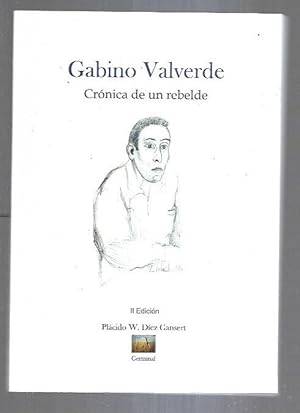 Imagen del vendedor de GABINO VALVERDE. CRONICA DE UN REBELDE a la venta por Desvn del Libro / Desvan del Libro, SL