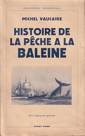 Seller image for HISTOIRE DE LA PECHE A LA BALEINE for sale by Jean-Louis Boglio Maritime Books
