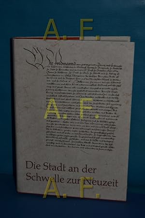 Seller image for Die Stadt an der Schwelle zur Neuzeit (Beitrge zur Geschichte der Stdte Mitteleuropas 4) for sale by Antiquarische Fundgrube e.U.