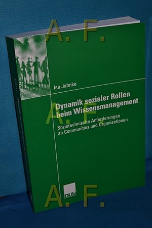 Bild des Verkufers fr Dynamik sozialer Rollen beim Wissensmanagement : soziotechnische Anforderungen an Communities und Organisationen. Mit Geleitw. von Thomas Herrmann und Sigrid Metz-Gckel / Sozialwissenschaft zum Verkauf von Antiquarische Fundgrube e.U.