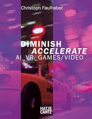 Bild des Verkufers fr Christoph Faulhaber Diminish Accelerate: AI_VR_Games / Video zum Verkauf von Bunt Buchhandlung GmbH