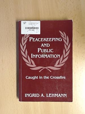 Seller image for Peacekeeping and Public Information. Caught in the Crossfire. for sale by avelibro OHG