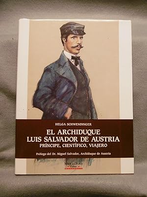 EL ARCHIDUQUE LUIS SALVADOR DE AUSTRIA. Príncipe, científico, viajero.
