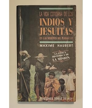 Imagen del vendedor de LA VIDA COTIDIANA DE LOS INDIOS Y JESUITAS EN LAS MISIONES DEL PARAGUAY a la venta por Librera Llera Pacios