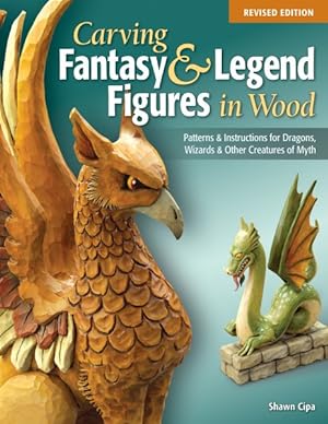 Image du vendeur pour Carving Fantasy & Legend Figures in Wood : Patterns & Instructions for Dragons, Wizards & Other Creatures of Myth mis en vente par GreatBookPrices