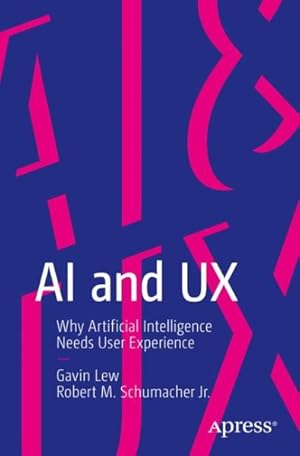 Imagen del vendedor de AI and UX : Why Artificial Intelligence Needs User Experience a la venta por GreatBookPrices