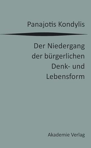 Bild des Verkufers fr Der Niedergang der brgerlichen Denk- und Lebensform : Die liberale Moderne und die massendemokratische Postmoderne zum Verkauf von AHA-BUCH GmbH