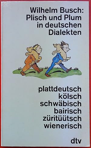 Bild des Verkufers fr Pliesch und Plum in deutschen Dialekten. Plattdeutsch - Klsch - Schwbisch - Bairisch - Zritttsch - Wienerisch. zum Verkauf von biblion2