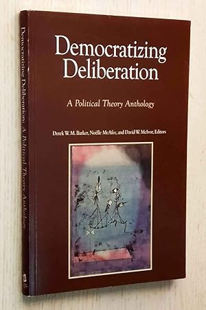 Immagine del venditore per DEMOCRATIZING DELIBERATION. A Political Theroy Anthology venduto da MINTAKA Libros