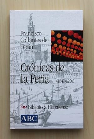 CRÓNICAS DE LA FERIA (1847-1956). (Col. Biblioteca Hispalense, 8)