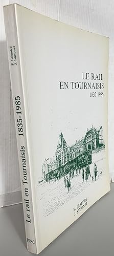 Le rail en Tournaisis 1835-1985