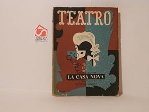 La casa nova. Commedia in tre atti e sei uadri. Teatro. Edizioni di Il dramma, prima serie, volum...