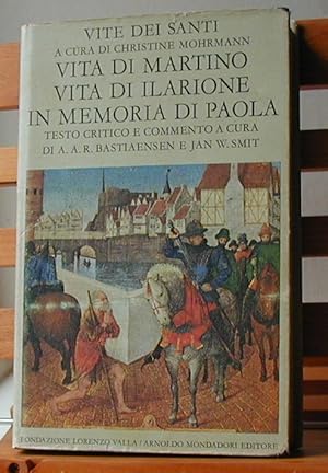 Vita di Martino; Vita di Ilarione; in Memoria di Paola; testo critico e commento a cura di Bastia...