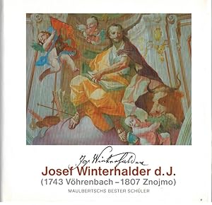 Josef Winterhalder d.J. : (1743 Vöhrenbach - 1807 Znojmo) ; Maulbertschs bester Schüler ; [erschi...