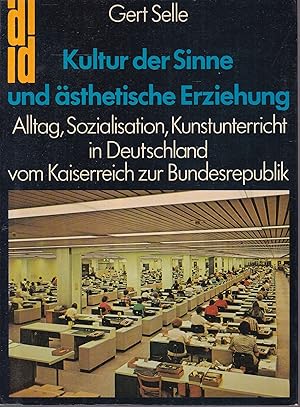 Bild des Verkufers fr Kultur der Sinne und sthetische Erziehung. Alltag, Sozialation, Kunstunterricht in Deutschland. Vom Kaiserreich zur Bundesrepublik zum Verkauf von Graphem. Kunst- und Buchantiquariat